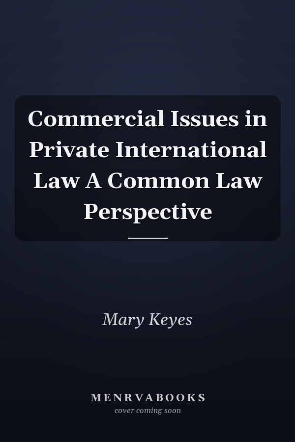 Commercial Issues in Private International Law A Common Law Perspective