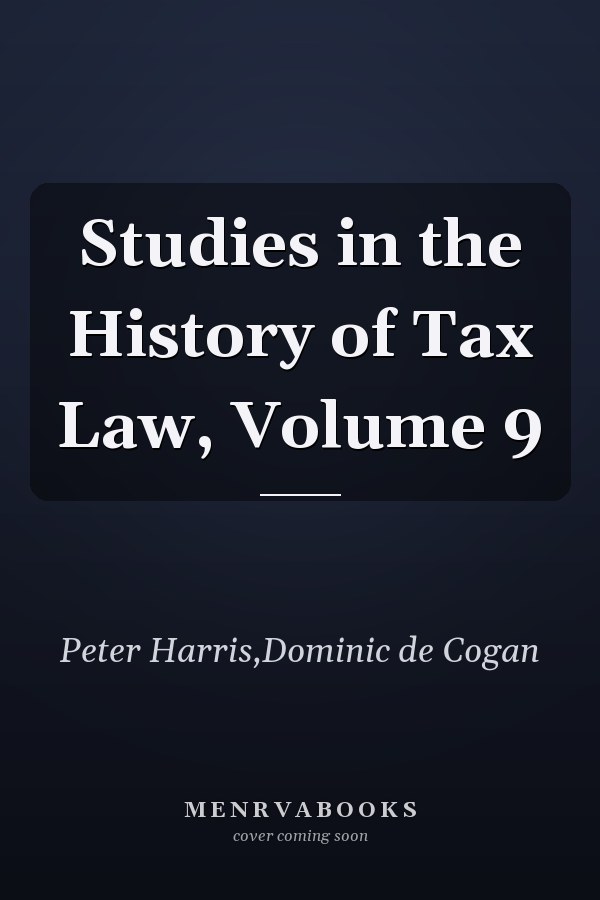 Studies in the History of Tax Law, Volume 9
