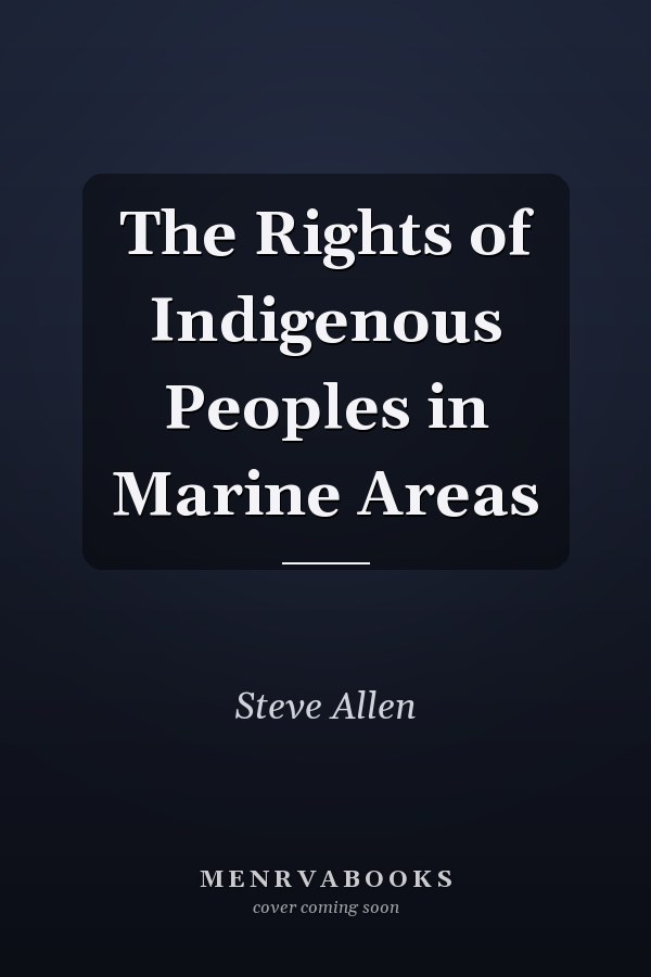 The Rights of Indigenous Peoples in Marine Areas