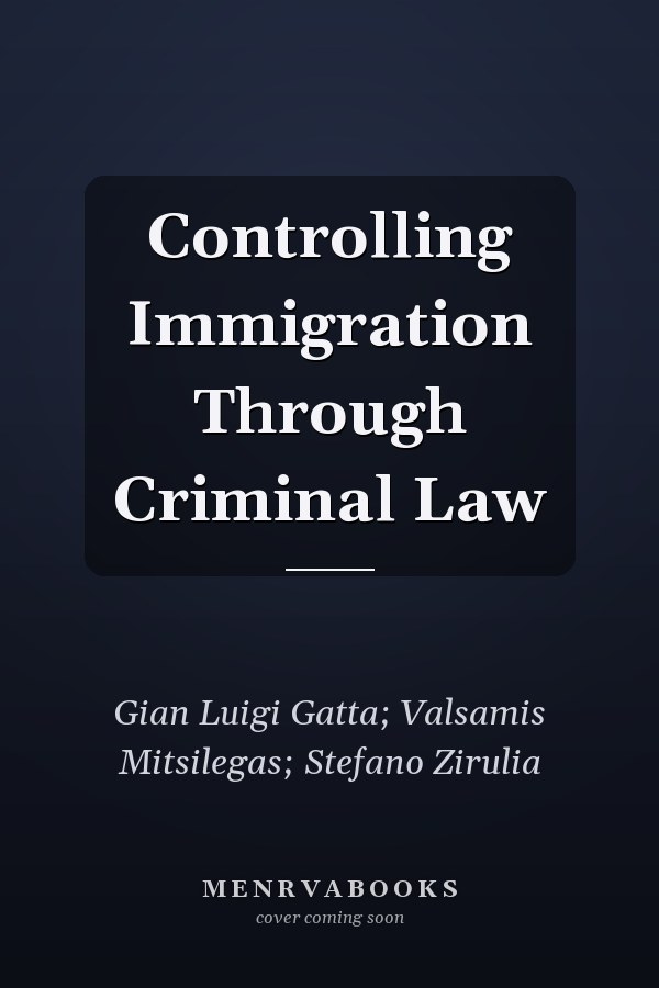 Controlling Immigration Through Criminal Law