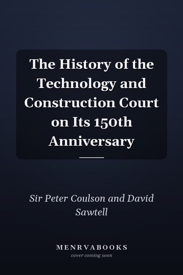 The History of the Technology and Construction Court on Its 150th Anniversary