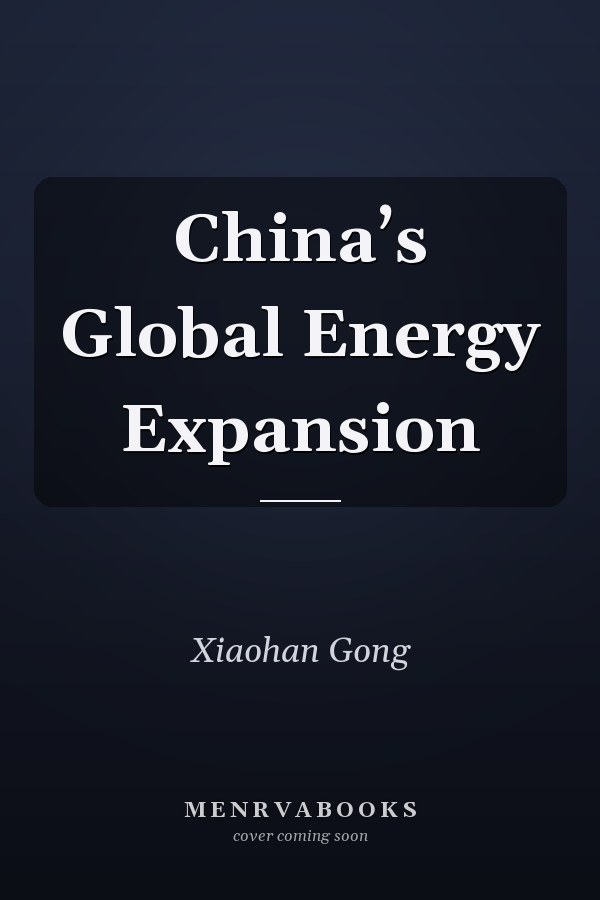 China’s Global Energy Expansion