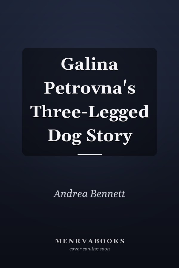Galina Petrovna's Three-Legged Dog Story