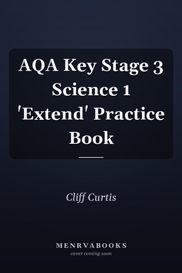 AQA Key Stage 3 Science 1 'Extend' Practice Book
