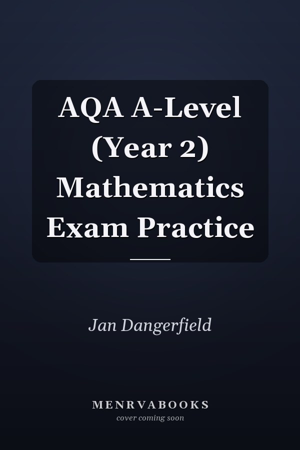 AQA A-Level (Year 2) Mathematics Exam Practice