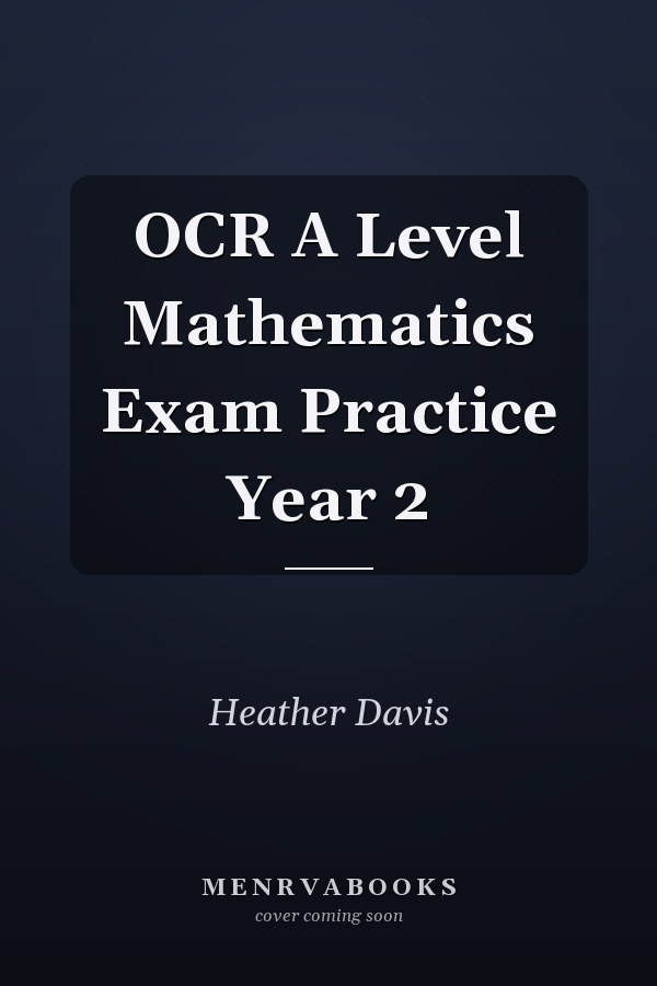 OCR A Level Mathematics Exam Practice Year 2