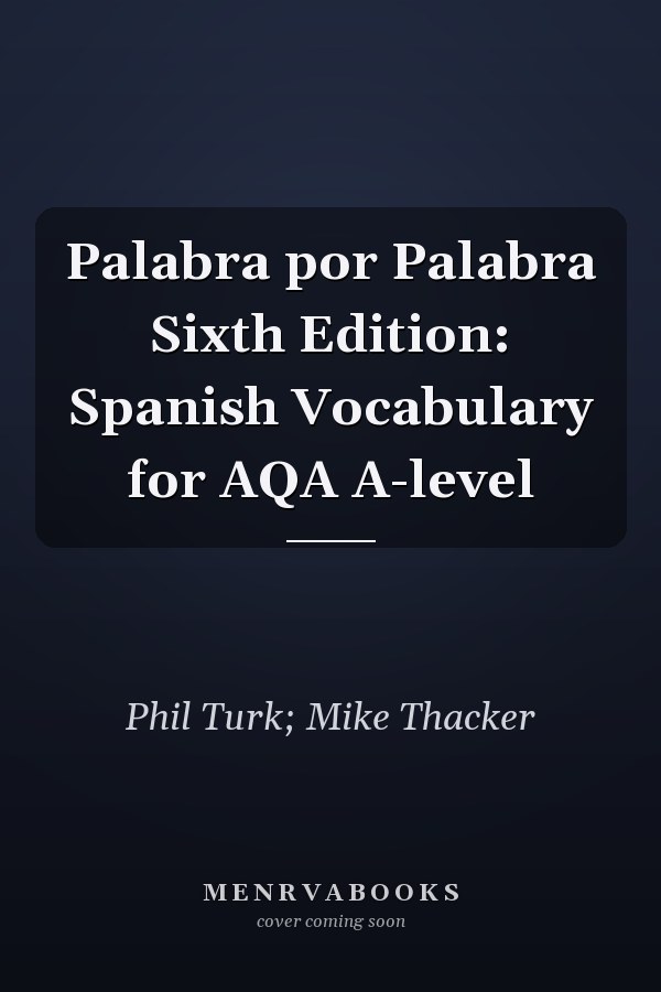 Palabra por Palabra Sixth Edition: Spanish Vocabulary for AQA A-level