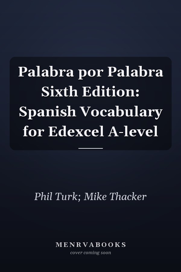 Palabra por Palabra Sixth Edition: Spanish Vocabulary for Edexcel A-level