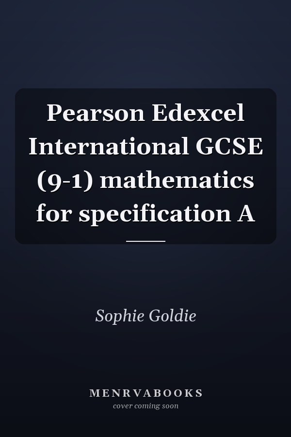 Pearson Edexcel International GCSE (9-1) mathematics for specification A