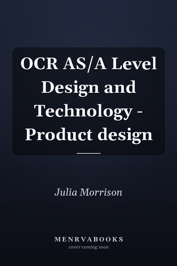 OCR AS/A Level Design and Technology - Product design