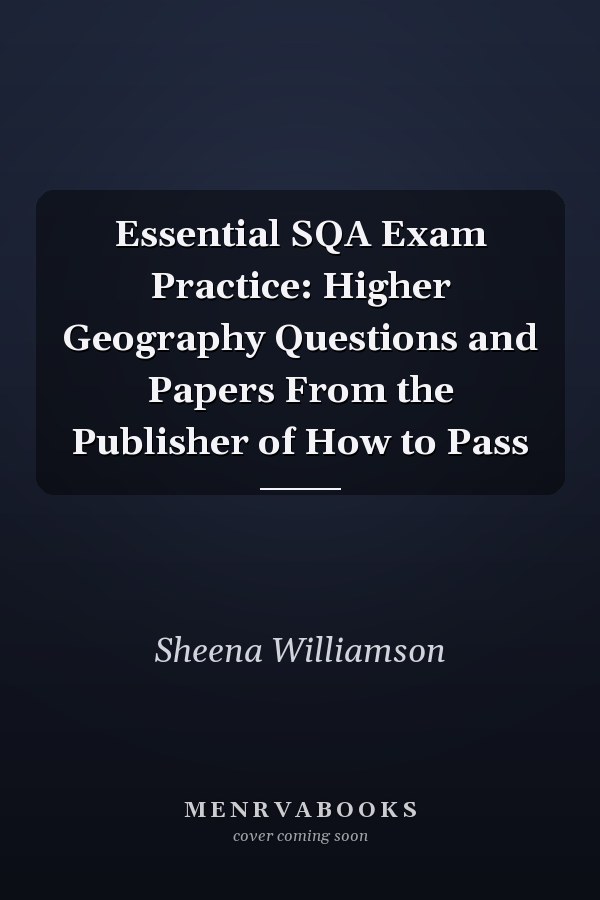 Essential SQA Exam Practice: Higher Geography Questions and Papers From the Publisher of How to Pass