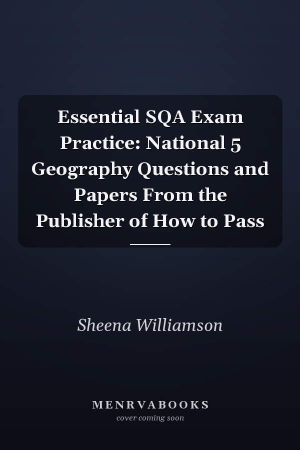 Essential SQA Exam Practice: National 5 Geography Questions and Papers From the Publisher of How to Pass