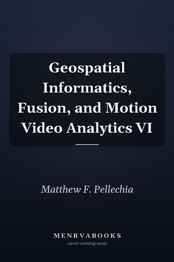 Geospatial Informatics, Fusion, and Motion Video Analytics VI