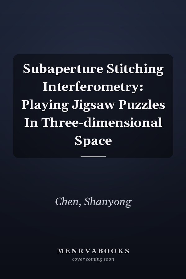 Subaperture Stitching Interferometry: Playing Jigsaw Puzzles In Three-dimensional Space