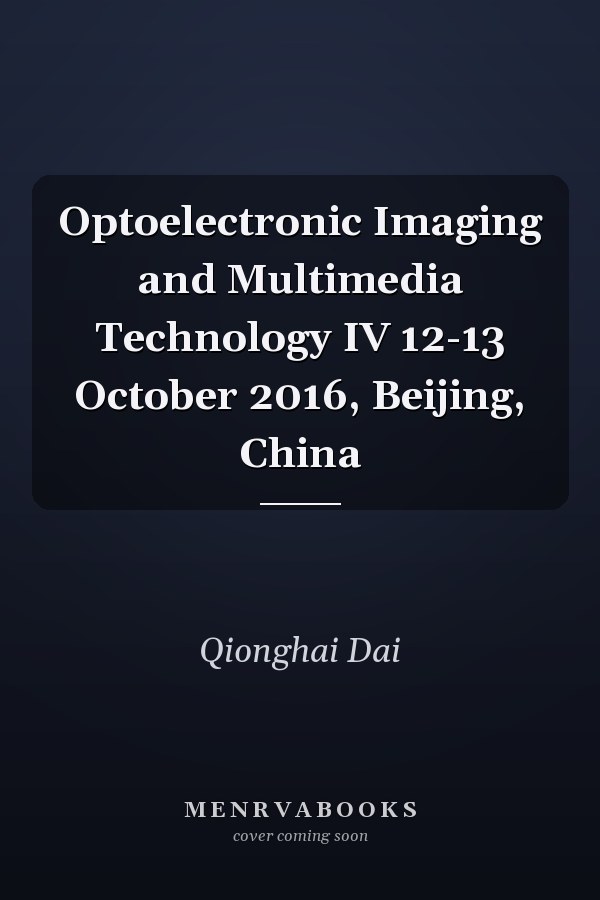 Optoelectronic Imaging and Multimedia Technology IV 12-13 October 2016, Beijing, China