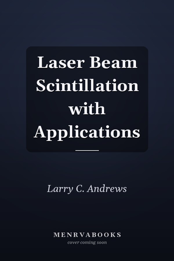 Laser Beam Scintillation with Applications