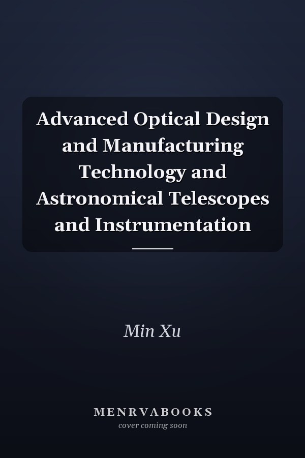 Advanced Optical Design and Manufacturing Technology and Astronomical Telescopes and Instrumentation