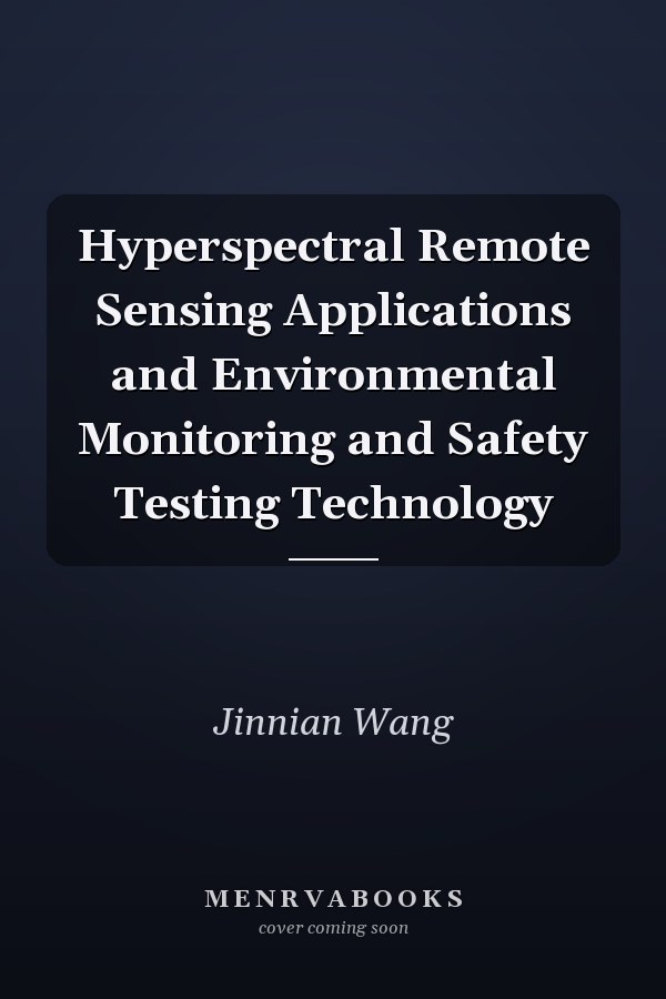 Hyperspectral Remote Sensing Applications and Environmental Monitoring and Safety Testing Technology