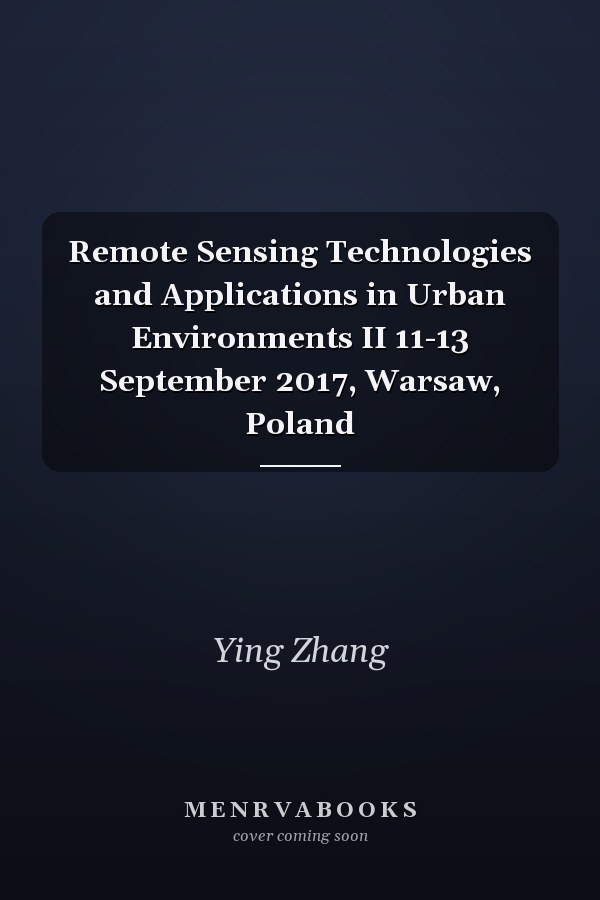 Remote Sensing Technologies and Applications in Urban Environments II 11-13 September 2017, Warsaw, Poland