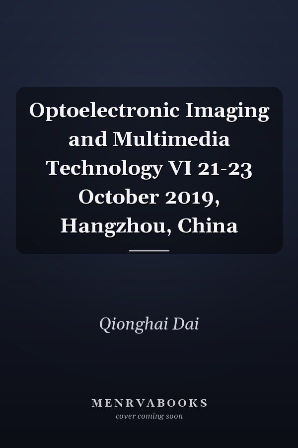 Optoelectronic Imaging and Multimedia Technology VI 21-23 October 2019, Hangzhou, China