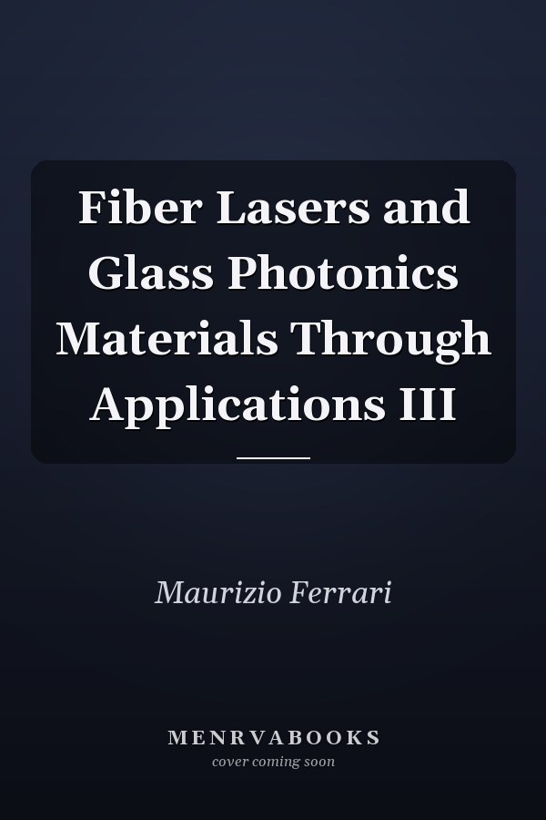 Fiber Lasers and Glass Photonics Materials Through Applications III