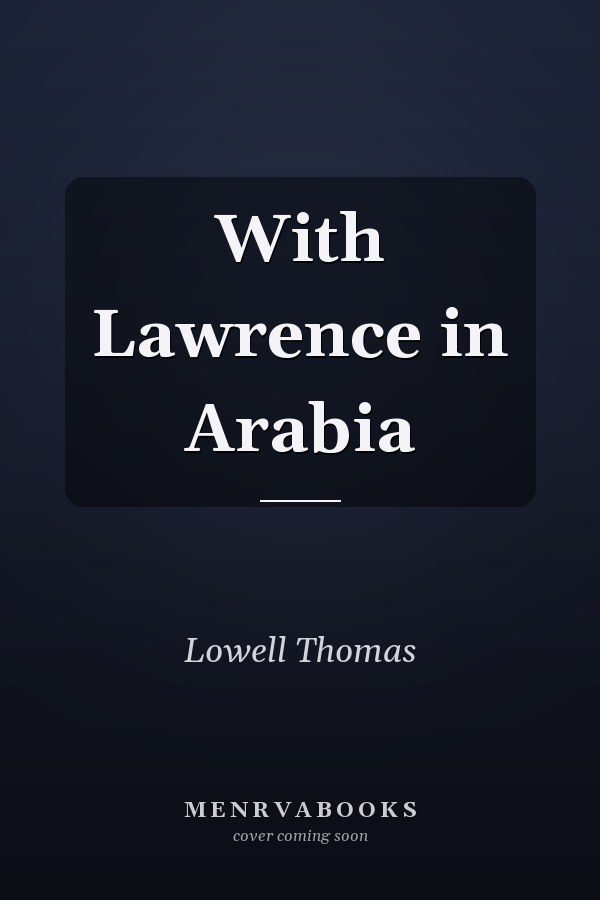 With Lawrence in Arabia