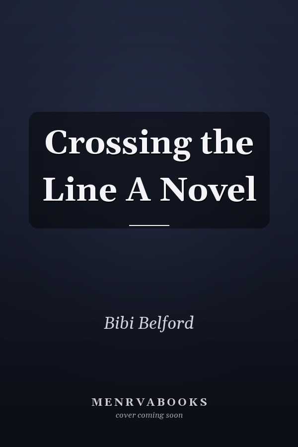 Crossing the Line A Novel