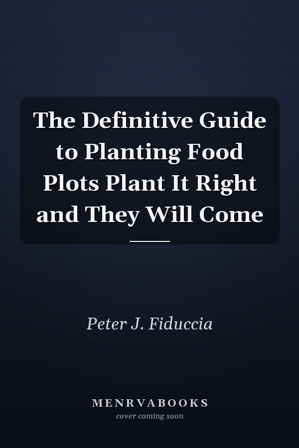 The Definitive Guide to Planting Food Plots Plant It Right and They Will Come