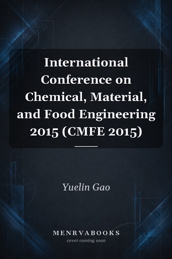 International Conference on Chemical, Material, and Food Engineering 2015 (CMFE 2015)