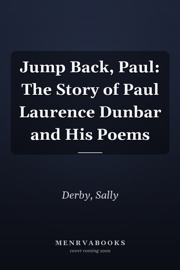 Jump Back, Paul: The Story of Paul Laurence Dunbar and His Poems