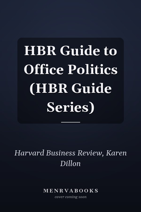 HBR Guide to Office Politics (HBR Guide Series)