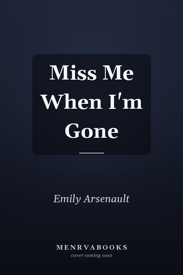 Miss Me When I'm Gone