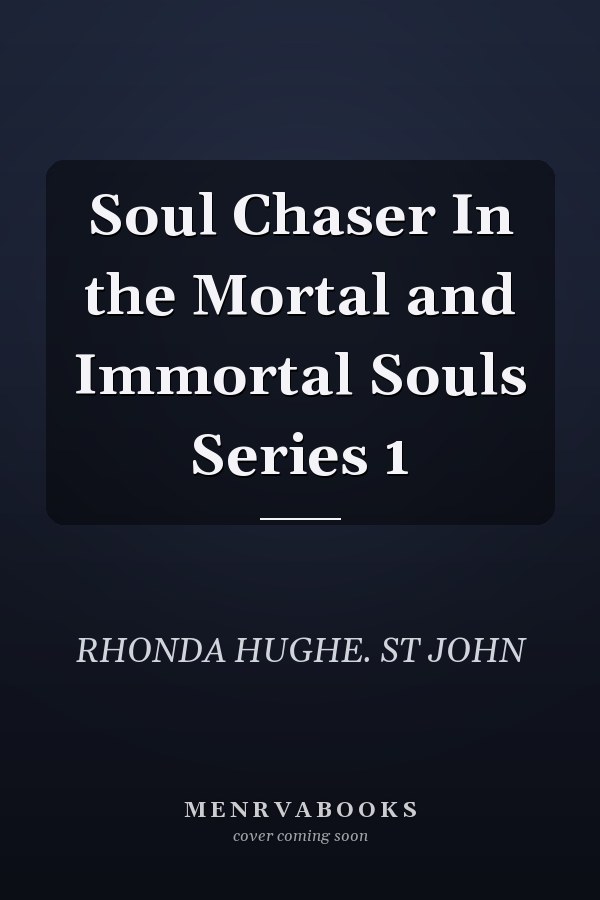 Soul Chaser In the Mortal and Immortal Souls Series 1