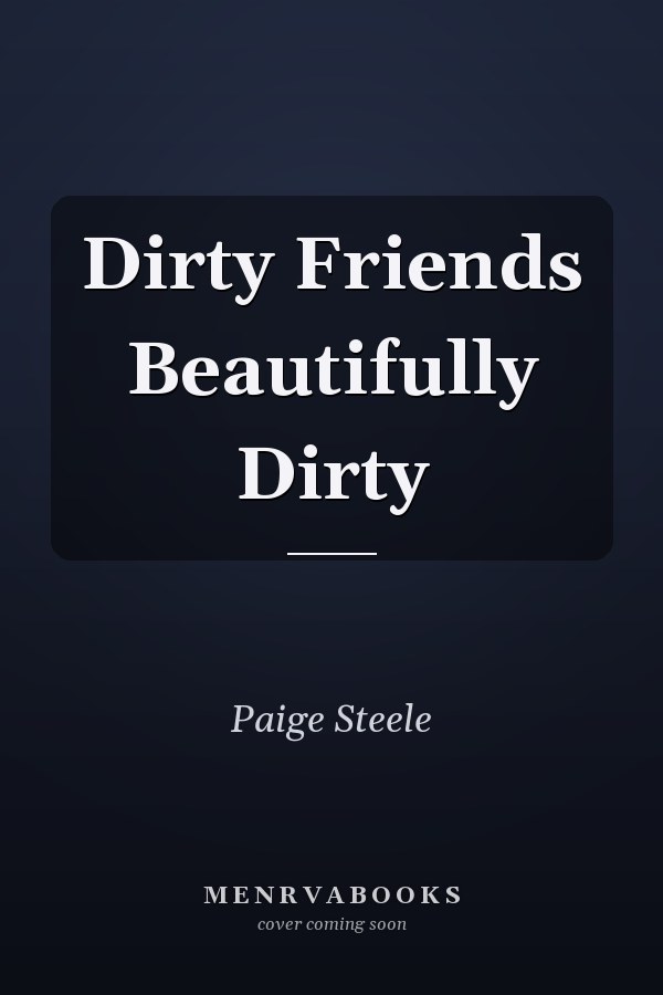 Dirty Friends Beautifully Dirty