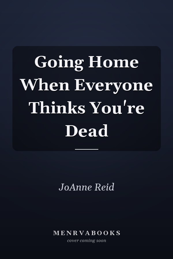 Going Home When Everyone Thinks You're Dead