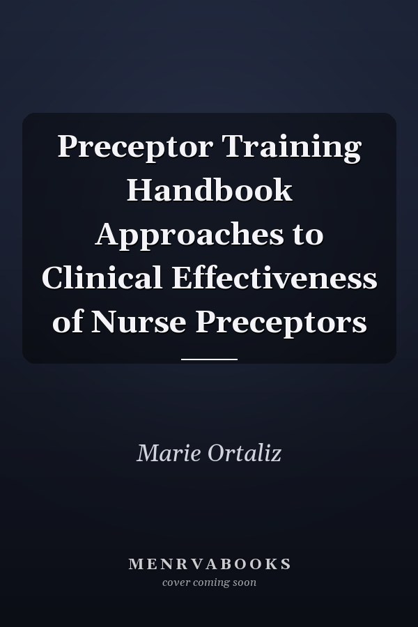 Preceptor Training Handbook Approaches to Clinical Effectiveness of Nurse Preceptors