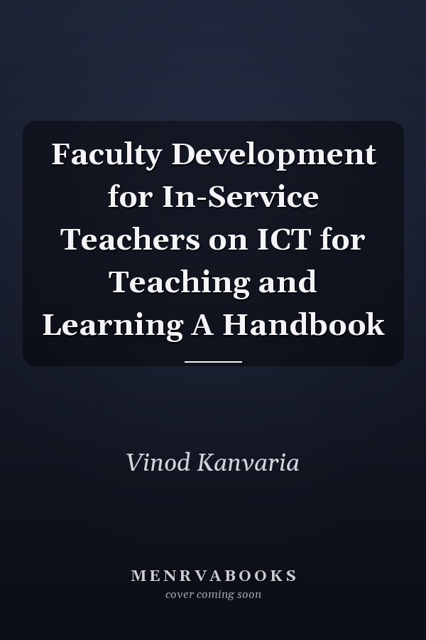 Faculty Development for In-Service Teachers on ICT for Teaching and Learning A Handbook