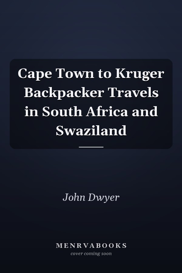 Cape Town to Kruger Backpacker Travels in South Africa and Swaziland