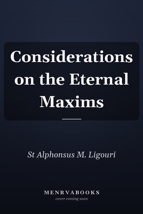 Considerations on the Eternal Maxims