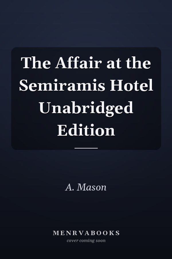 The Affair at the Semiramis Hotel Unabridged Edition