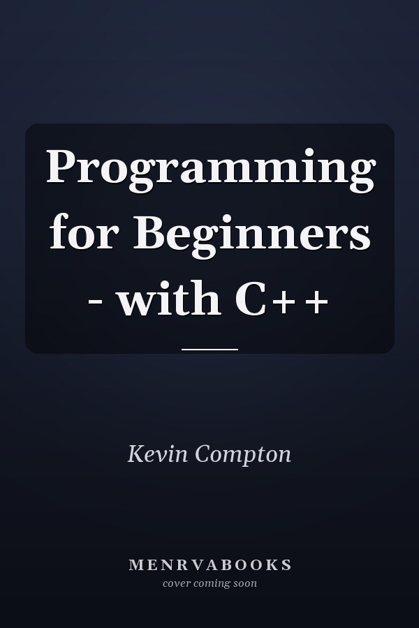 Programming for Beginners - with C++