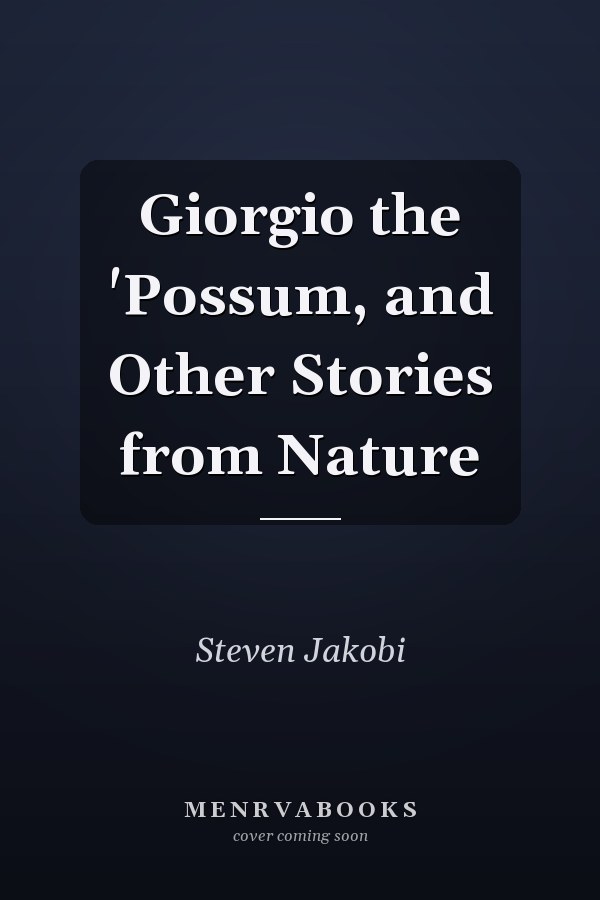 Giorgio the 'Possum, and Other Stories from Nature