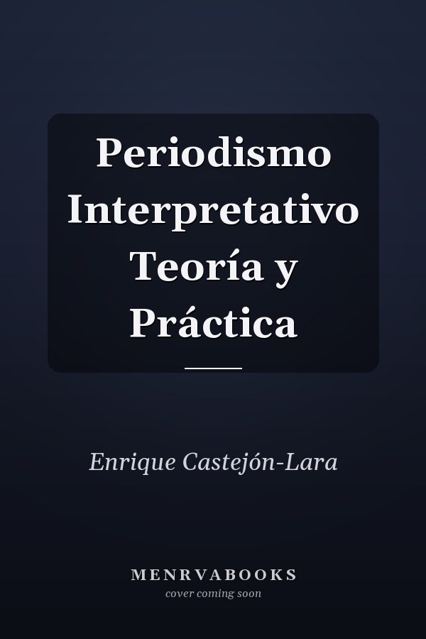 Periodismo Interpretativo Teoría y Práctica