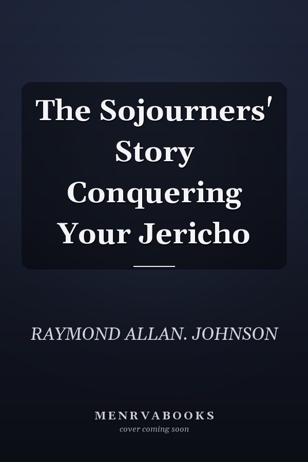 The Sojourners' Story Conquering Your Jericho