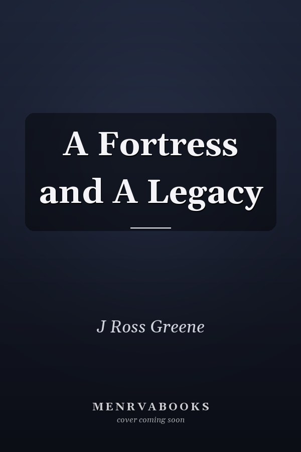 A Fortress and A Legacy