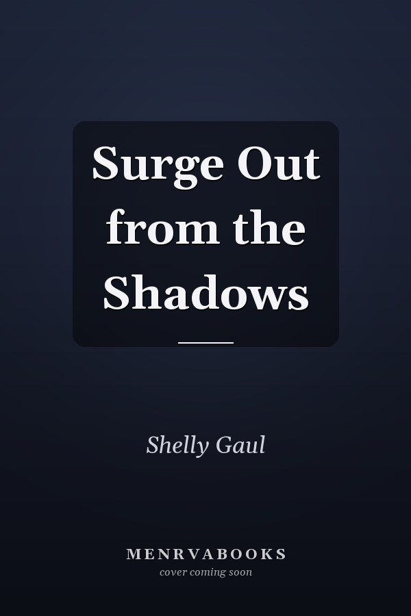 Surge Out from the Shadows