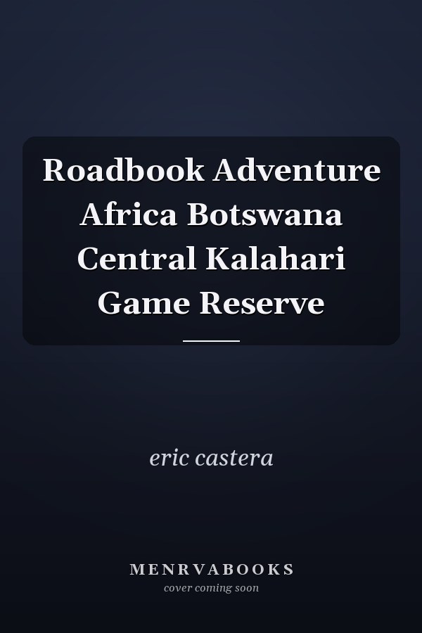 Roadbook Adventure Africa Botswana Central Kalahari Game Reserve