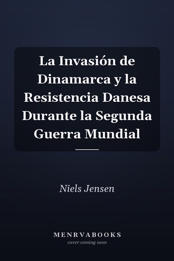 La Invasión de Dinamarca y la Resistencia Danesa Durante la Segunda Guerra Mundial