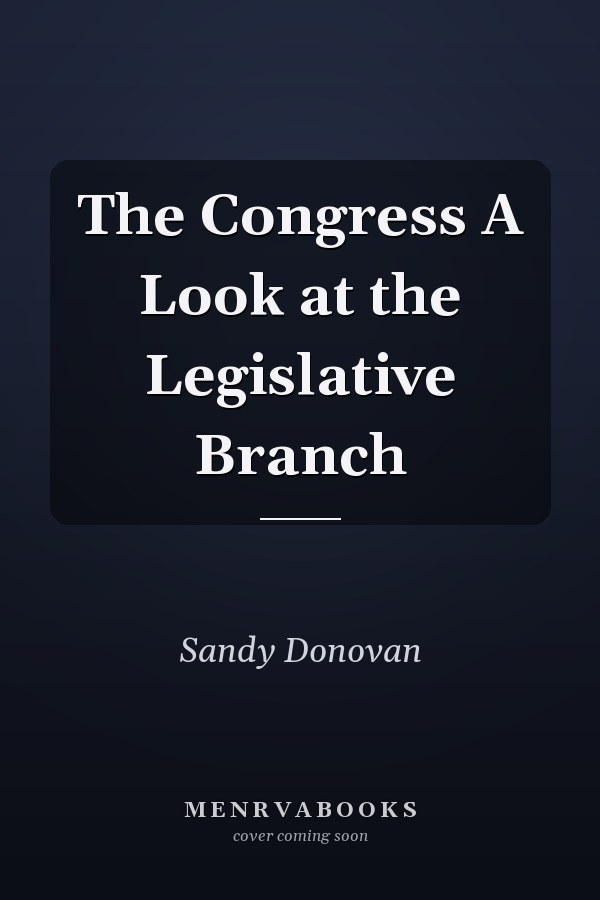 The Congress A Look at the Legislative Branch