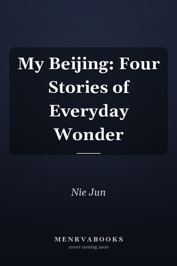 My Beijing: Four Stories of Everyday Wonder
